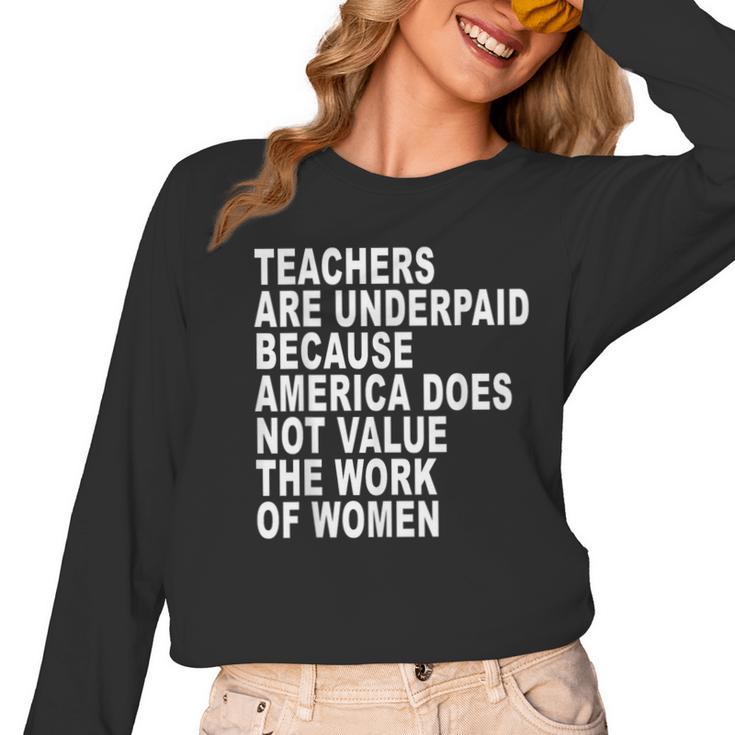 Teachers Are Underpaid Because America Does Not Value Men Women Women Long Sleeve T-Shirt