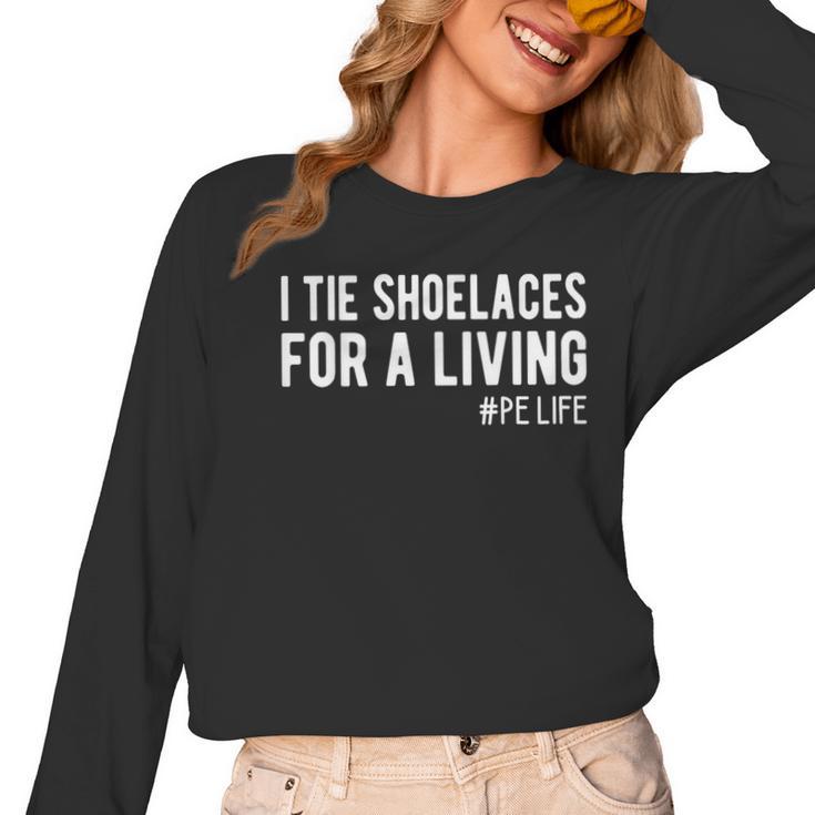 I Tie Shoelaces For a Living Elementary PE Teacher Women Long Sleeve T-Shirt