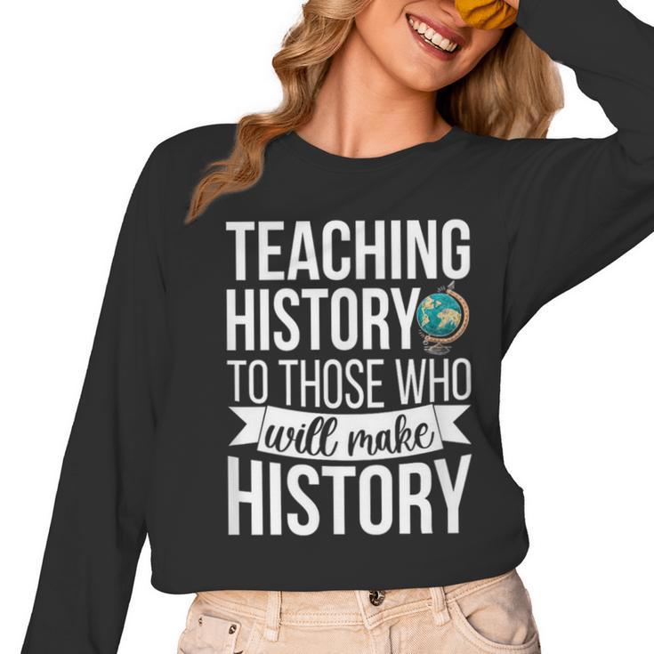 History Teacher Appreciation History Teaching Women Long Sleeve T-Shirt