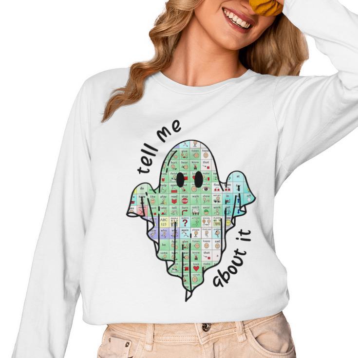 AAC Ghost Tell Me About It Speech Pathology AAC Sped Teacher Women Long Sleeve T-Shirt