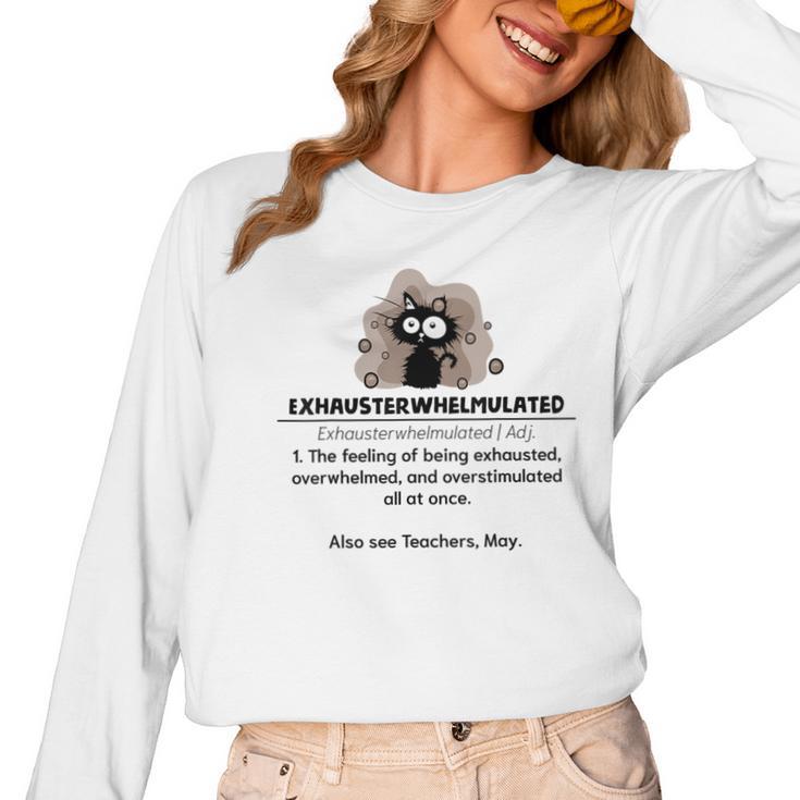 Cat Exhausted Teacher Exhausterwhelmulated Definition Women Long Sleeve T-Shirt