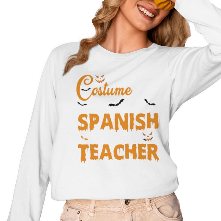 I Don't Need A Costume I'm A Spanish Teacher Halloween Women Long Sleeve T-Shirt