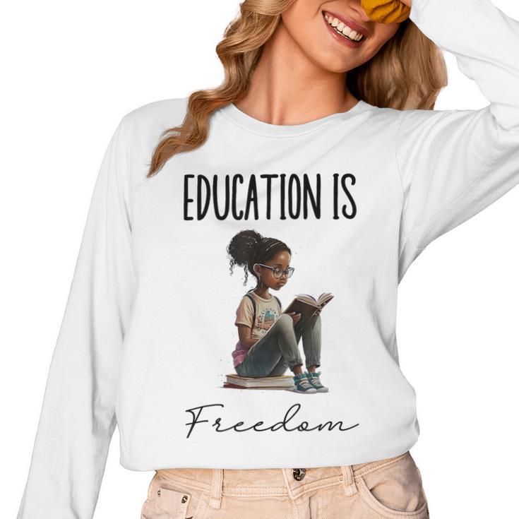 Education Is Freedom Teacher Books Black History Month Women Long Sleeve T-Shirt