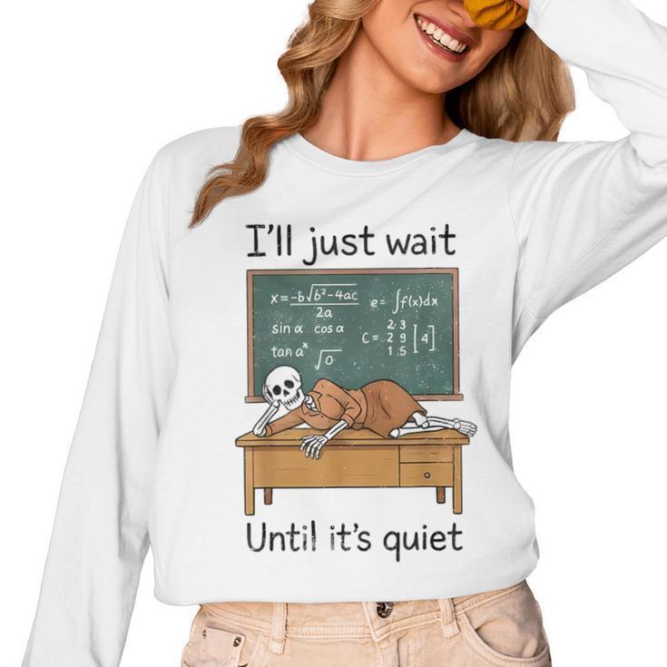 Halloween Teacher I'Ll Just Wait Until It's Quiet Women Long Sleeve T-Shirt