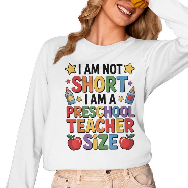 I'm Not Short I'm A Preschool Teacher Size Quote Women Women Long Sleeve T-Shirt