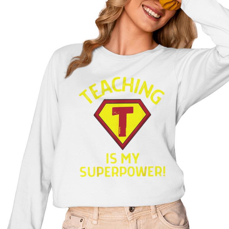 Teaching Is My Superpower Fun Elementary Teacher 1st Grade Women Long Sleeve T-Shirt