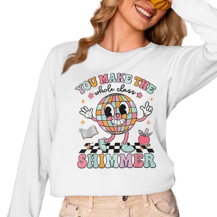 You Make The Whole Class Shimmer Teacher Era Back To School Women Long Sleeve T-Shirt