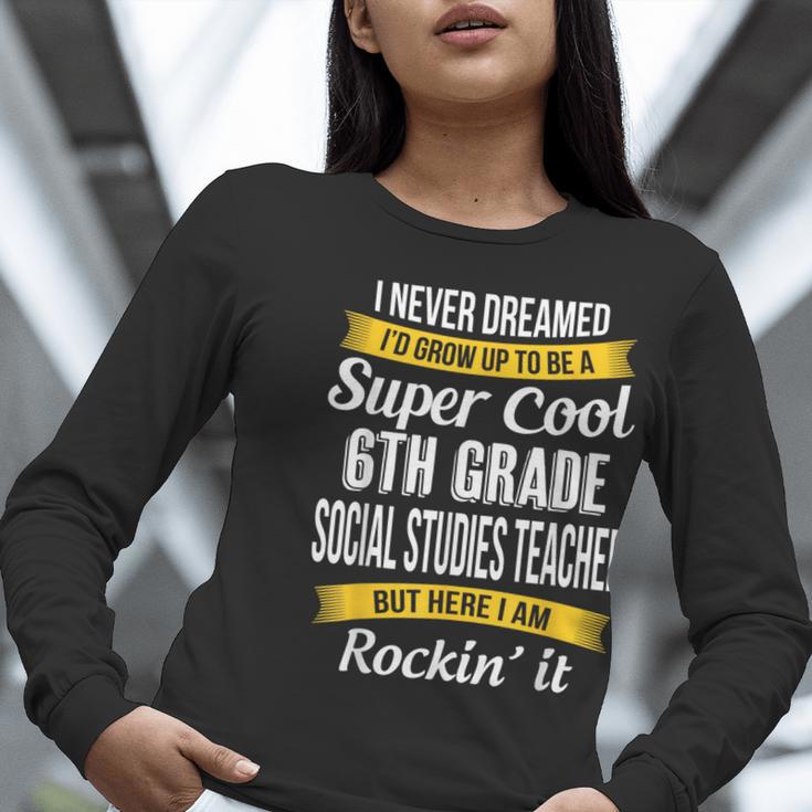 6th Grade Social Studies Teacher Appreciation Women Long Sleeve T-Shirt, funny gift 6th Grade Social Studies Teacher Appreciation Women Long Sleeve T-Shirt, funny gift