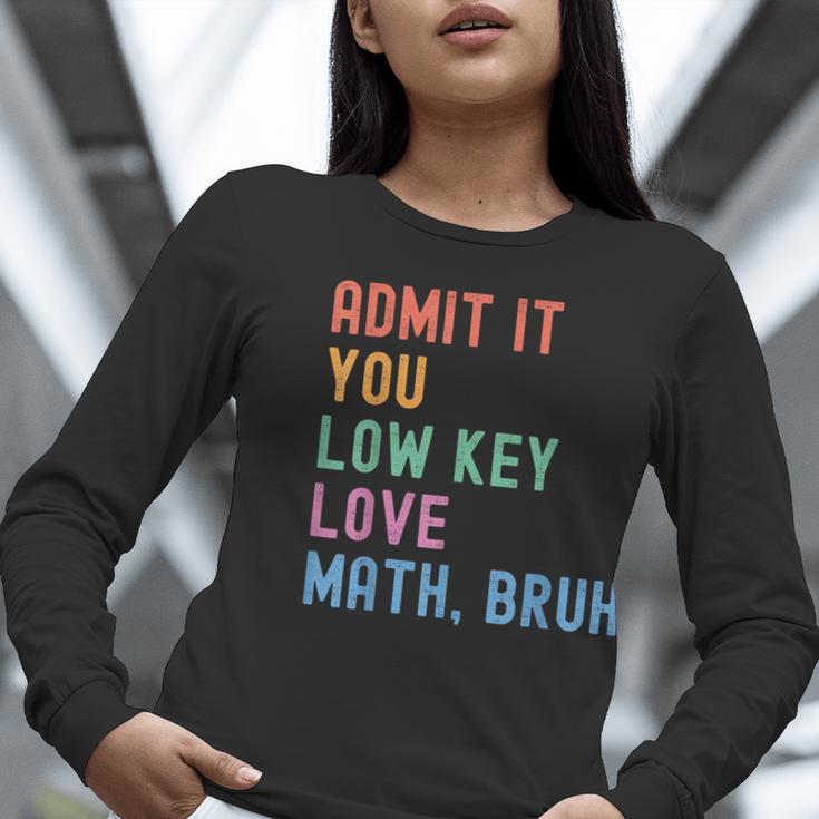 Admit It You Low Key Love Math Bruh Teacher Nerdy Math Women Long Sleeve T-Shirt, funny gift Admit It You Low Key Love Math Bruh Teacher Nerdy Math Women Long Sleeve T-Shirt, funny gift