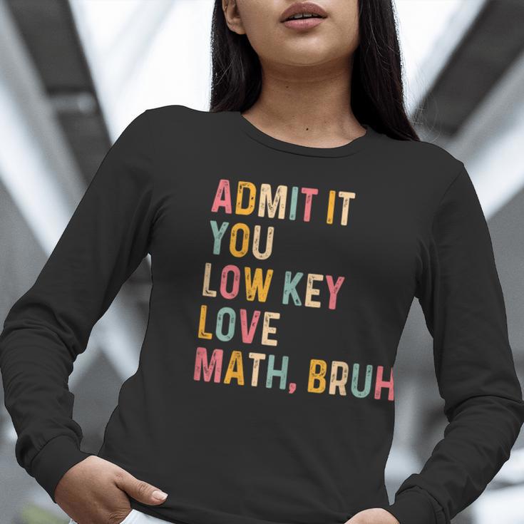 Admit It You Low Key Love Math Bruh Math Teacher Women Long Sleeve T-Shirt, funny gift