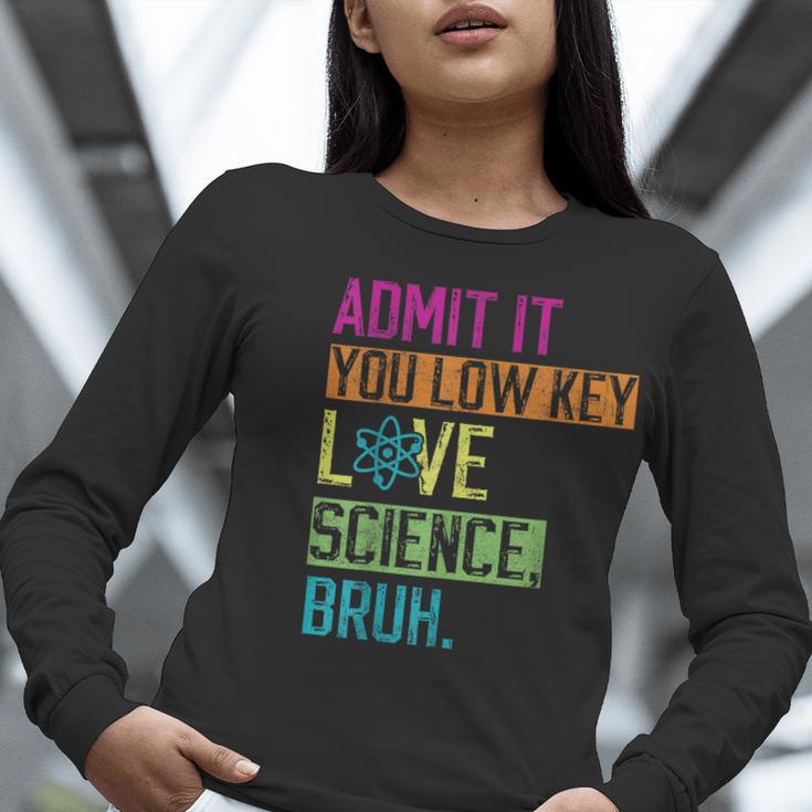 Admit It You Low Key Love Science Bruh Funny Science Teacher Women Long Sleeve T-Shirt, Science Teacher Shirts, funny gift Admit It You Low Key Love Science Bruh Funny Science Teacher Women Long Sleeve T-Shirt, Science Teacher Shirts, funny gift