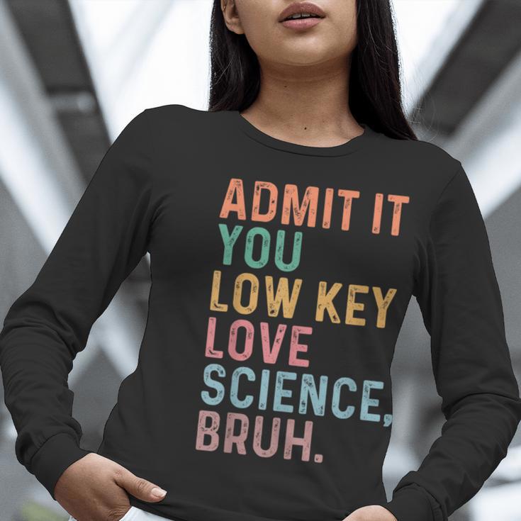 Admit It You Low Key Love Science Bruh Scientist Teacher Women Long Sleeve T-Shirt, Science Teacher Shirts, funny gift