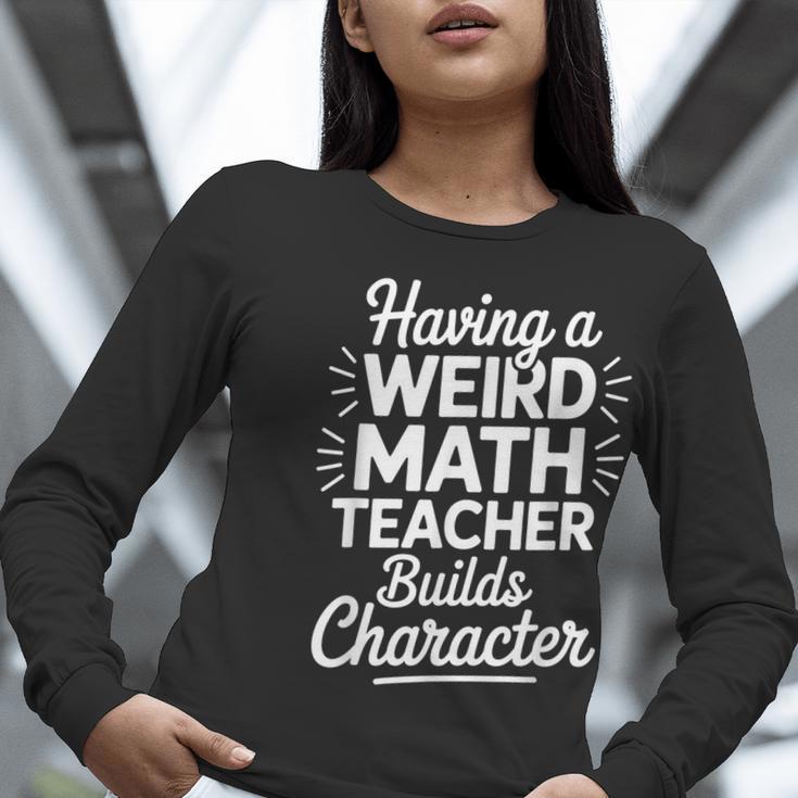 Algebra Lover Having A Weird Math Teacher Builds Character Women Long Sleeve T-Shirt, funny gift