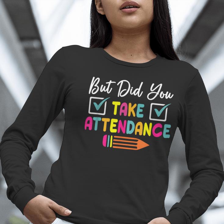 But Did You Take Attendance Teacher School Secretary Team Women Long Sleeve T-Shirt, funny gift But Did You Take Attendance Teacher School Secretary Team Women Long Sleeve T-Shirt, funny gift