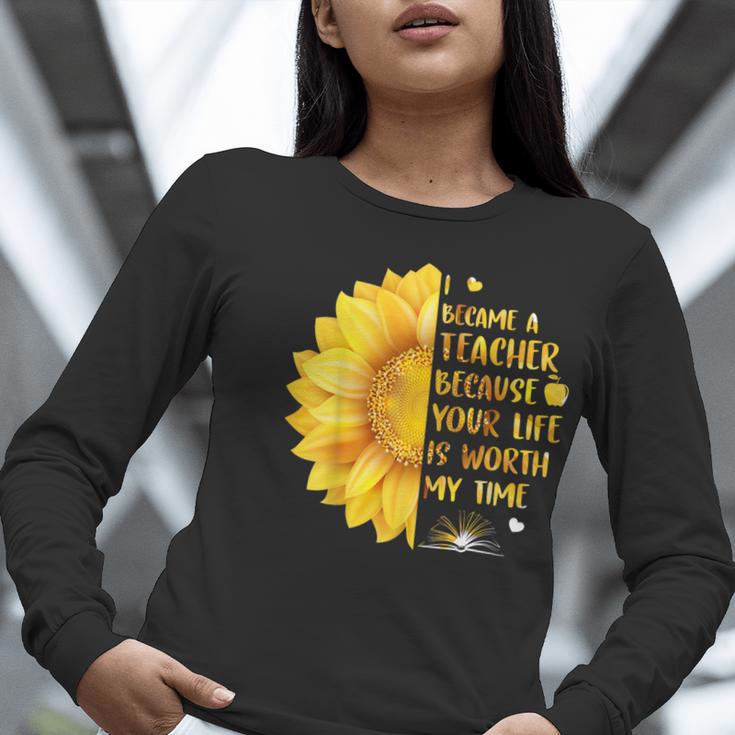 I Became A Teacher Because Your Life Is Worth My Time Tshirt Men Women Women Long Sleeve T-Shirt, funny gift