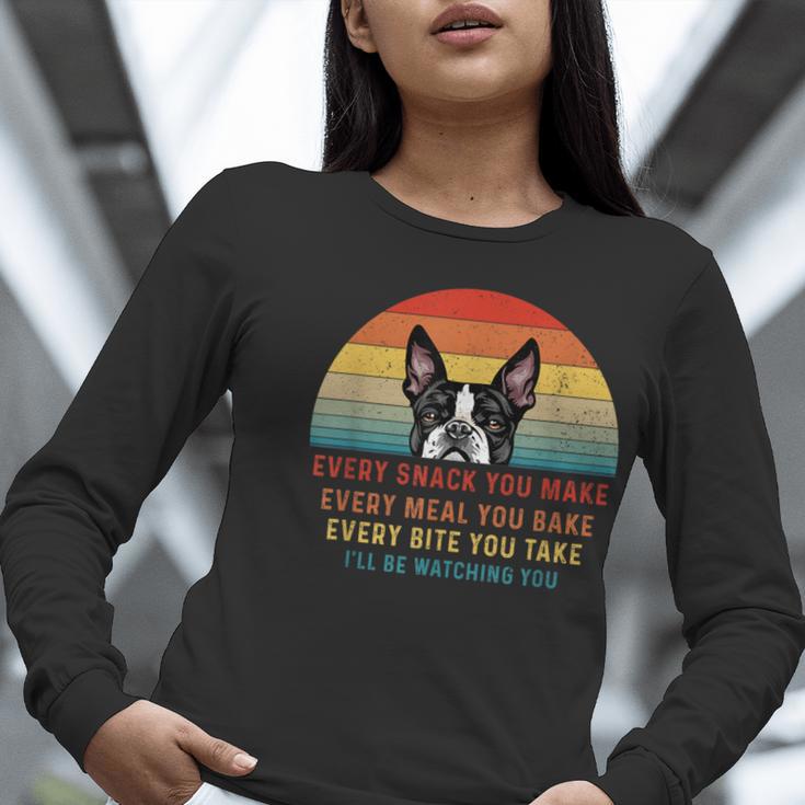 Boston Terrier Dog Every Snack You Make Every Meal You Bake Men Women Women Long Sleeve T-Shirt, funny gift