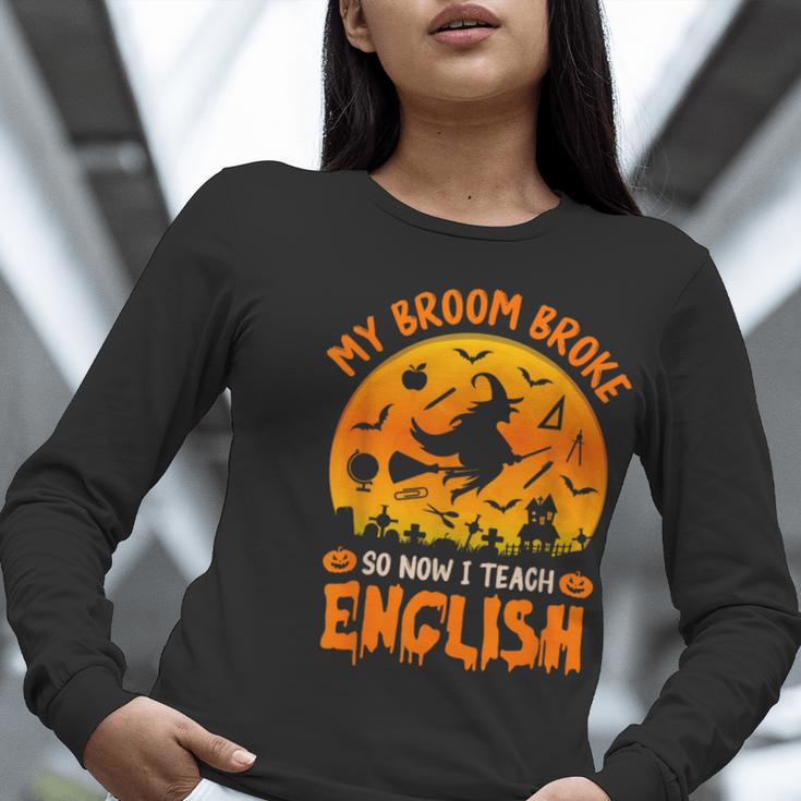 My Broom Broke So Now I Teach English Halloween Teacher Women Long Sleeve T-Shirt, English Teacher Shirts, funny gift
