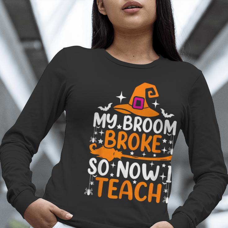 My Broom Broke So Now I Teach Halloween Teacher Women Long Sleeve T-Shirt, funny gift My Broom Broke So Now I Teach Halloween Teacher Women Long Sleeve T-Shirt, funny gift