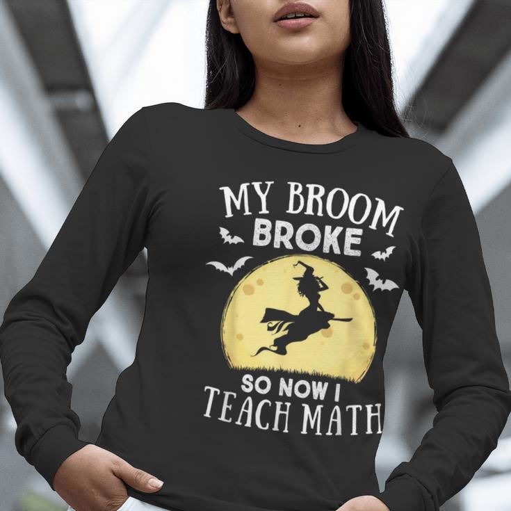 My Broom Broke So Now I Teach Math Teacher Halloween Costume For Men Women Women Long Sleeve T-Shirt, funny gift
