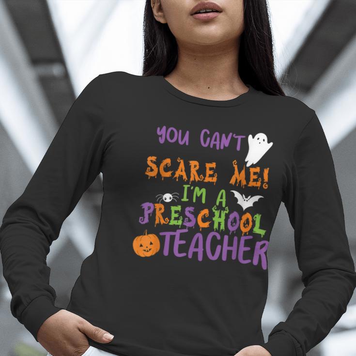 You Cant Scare Me Im A Preschool Teacher Women Long Sleeve T-Shirt, funny gift You Cant Scare Me Im A Preschool Teacher Women Long Sleeve T-Shirt, funny gift