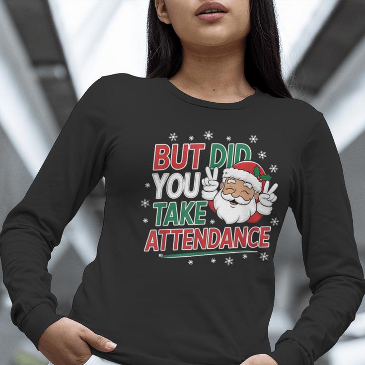 Christmas Teacher Surprise Did You Take Attendance Women Long Sleeve T-Shirt, funny gift