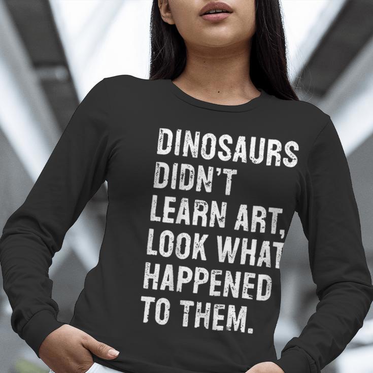 Dinosaurs Didn't Learn Art Art Teacher Women Long Sleeve T-Shirt, funny gift