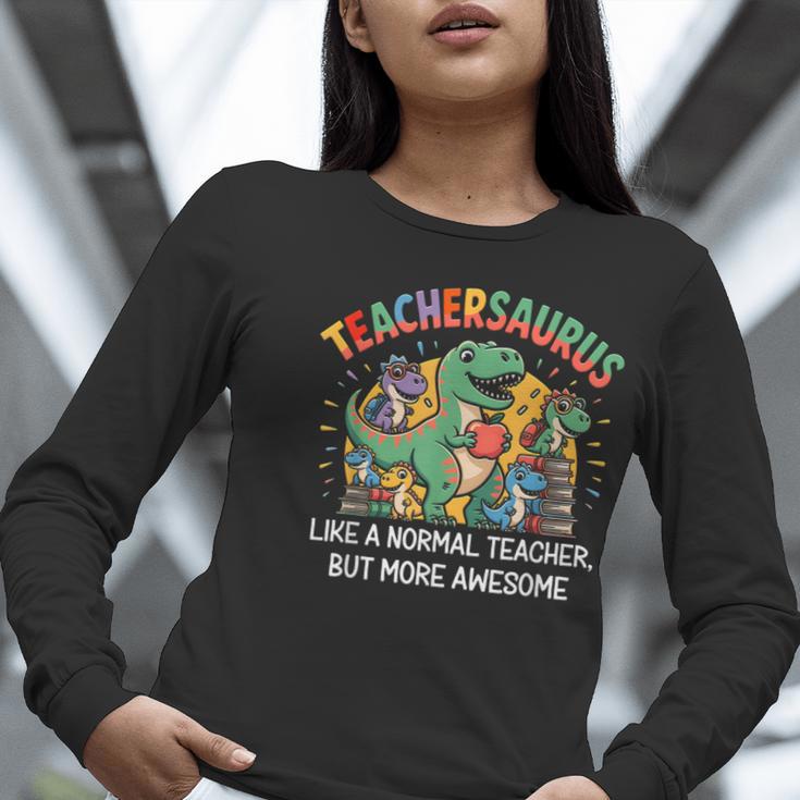 Dinosaurs Teachersaurus Like A Normal Teacher More Awesome Women Long Sleeve T-Shirt, funny gift Dinosaurs Teachersaurus Like A Normal Teacher More Awesome Women Long Sleeve T-Shirt, funny gift
