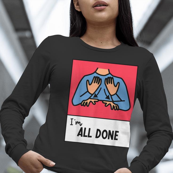All Done Sped Teacher ASL Teacher Neurodiversity Hand Sign Women Long Sleeve T-Shirt, funny gift