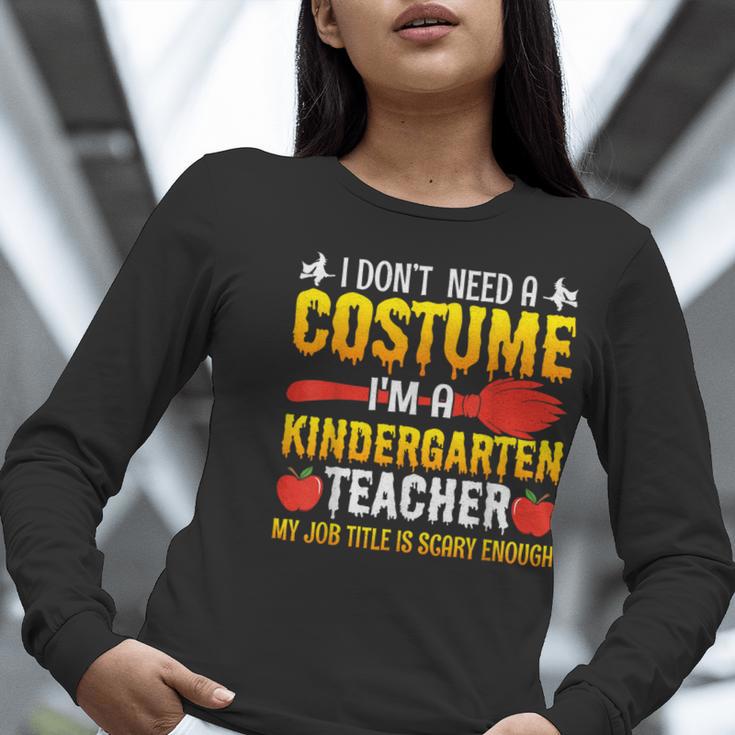 I Don't Need A Costume I'm A Kindergarten Teacher Halloween Women Long Sleeve T-Shirt, funny gift I Don't Need A Costume I'm A Kindergarten Teacher Halloween Women Long Sleeve T-Shirt, funny gift