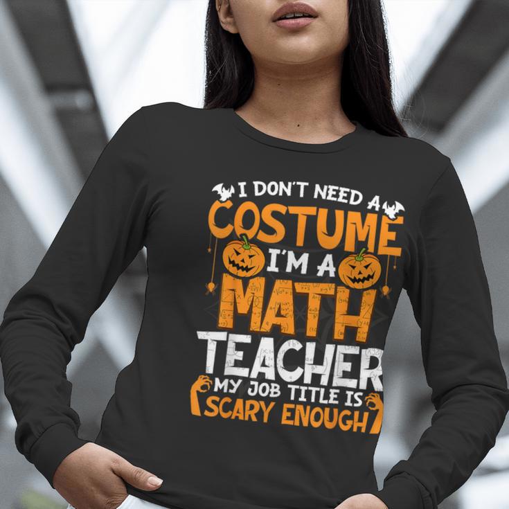 I Don't Need A Costume I'm Math Teacher Costume Halloween Women Long Sleeve T-Shirt, funny gift I Don't Need A Costume I'm Math Teacher Costume Halloween Women Long Sleeve T-Shirt, funny gift