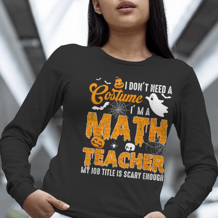 I Don't Need a Costume I'm A Math Teacher Halloween Costume Women Long Sleeve T-Shirt, funny gift