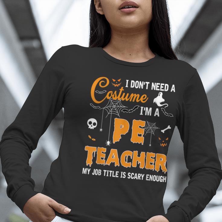 I Don't Need A Costume I'm A Pe Teacher Halloween Men Women Women Long Sleeve T-Shirt, Pe Teacher Shirts, funny gift