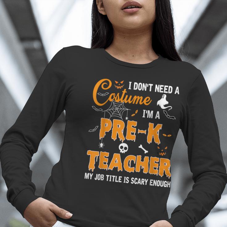 I Don't Need A Costume I'm A Pre-K Teacher Halloween Men Women Women Long Sleeve T-Shirt, funny gift I Don't Need A Costume I'm A Pre-K Teacher Halloween Men Women Women Long Sleeve T-Shirt, funny gift