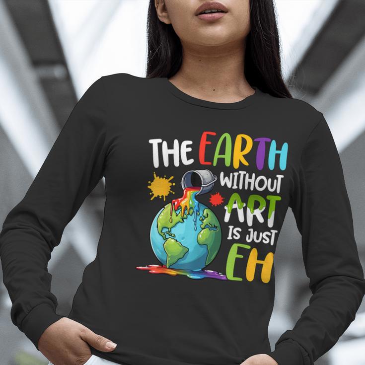 Earth Without Art Is Just Eh Artist Art Teacher Women Long Sleeve T-Shirt, funny gift