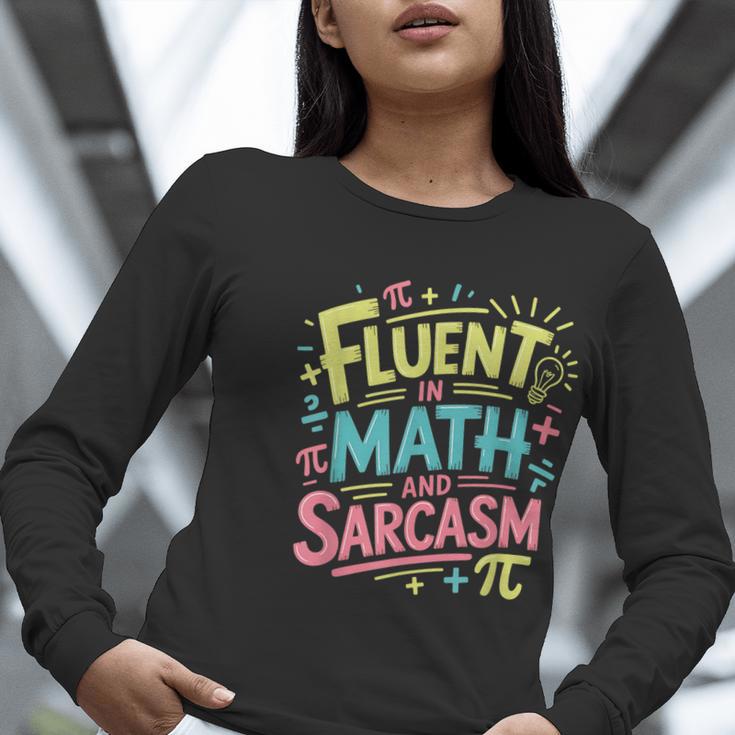 Fluent In Math And Sarcasm Math Teacher Appreciation Women Long Sleeve T-Shirt, funny gift Fluent In Math And Sarcasm Math Teacher Appreciation Women Long Sleeve T-Shirt, funny gift
