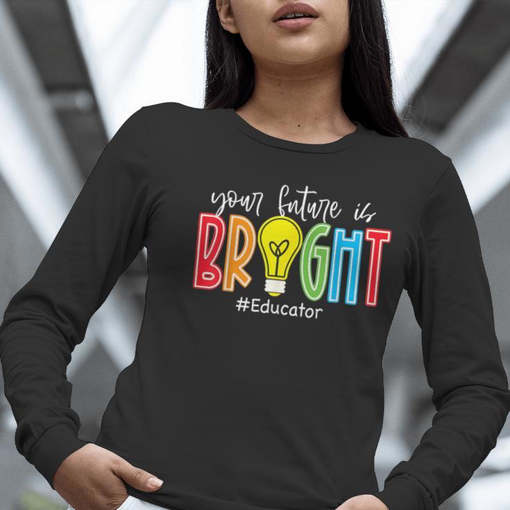 Your Future Is Bright Educator Teacher Student Women Long Sleeve T-Shirt, Future Teacher Shirts, funny gift