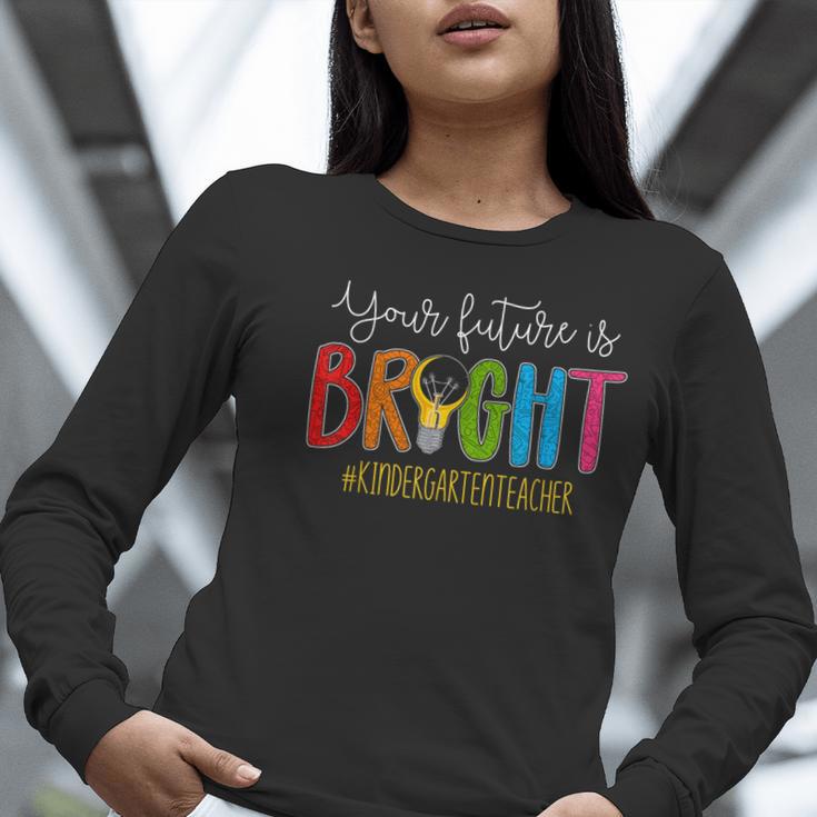 Your Future Is Bright Kindergarten Teacher Life Men Women Women Long Sleeve T-Shirt, Future Teacher Shirts, funny gift