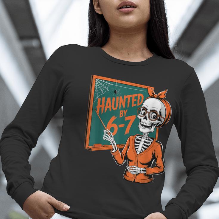 Haunted By 6-7 Six Seven 67 Math Teacher Halloween Skeleton Women Long Sleeve T-Shirt, funny gift Haunted By 6-7 Six Seven 67 Math Teacher Halloween Skeleton Women Long Sleeve T-Shirt, funny gift
