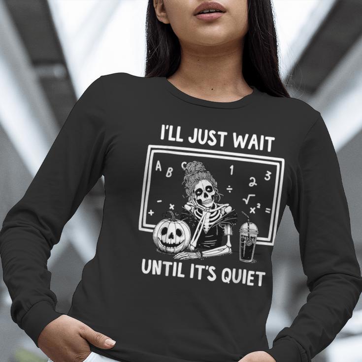 I'Ll Just Wait Until It's Quiet Halloween Teacher Mom Women Long Sleeve T-Shirt, funny gift I'Ll Just Wait Until It's Quiet Halloween Teacher Mom Women Long Sleeve T-Shirt, funny gift