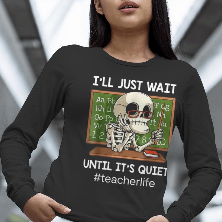 I'Ll Just Wait Until It's Quiet Sarcastic Teacher Women Long Sleeve T-Shirt, funny gift I'Ll Just Wait Until It's Quiet Sarcastic Teacher Women Long Sleeve T-Shirt, funny gift