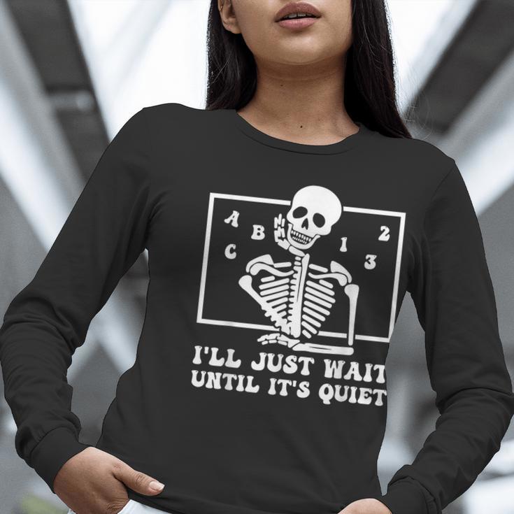 I'Ll Just Wait Until It's Quiet Teacher Men Women Women Long Sleeve T-Shirt, funny gift