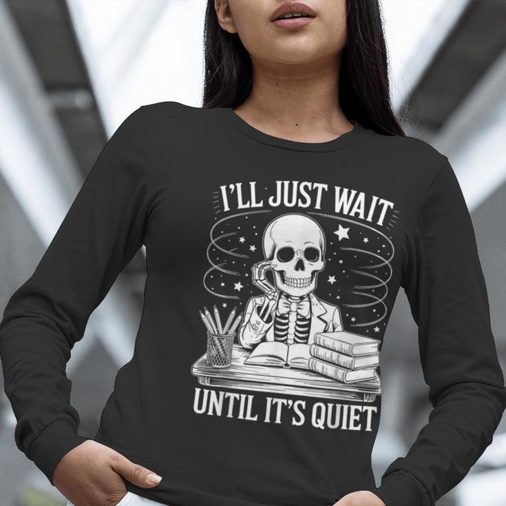 I'Ll Wait Until It's Quiet Tshirt Skeleton Teacher Halloween Women Long Sleeve T-Shirt, funny gift I'Ll Wait Until It's Quiet Tshirt Skeleton Teacher Halloween Women Long Sleeve T-Shirt, funny gift