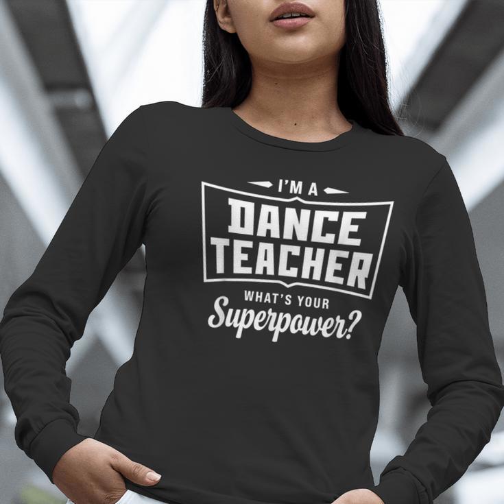 I'm A Dance Teacher What's Your Superpower Women Long Sleeve T-Shirt, funny gift