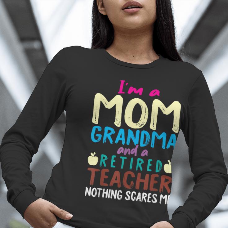 I'm Mom Grandma And A Retired Teacher Nothing Scares Me Men Women Women Long Sleeve T-Shirt, funny gift I'm Mom Grandma And A Retired Teacher Nothing Scares Me Men Women Women Long Sleeve T-Shirt, funny gift