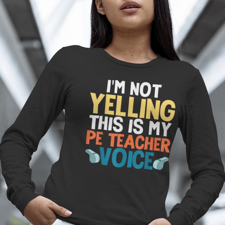 I'm Not Yelling This Is My PE Teacher Voice Women Long Sleeve T-Shirt, Pe Teacher Shirts, funny gift