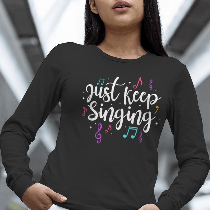 Just Keep Singing Singer Music Teacher Motivational Women Long Sleeve T-Shirt, funny gift