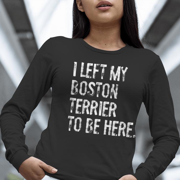 I Left My Boston Terrier To Be Here Women Long Sleeve T-Shirt, funny gift