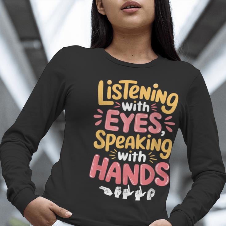 Listening With Eyes ASL Teacher Deaf People ASL Interpreter Women Long Sleeve T-Shirt, funny gift Listening With Eyes ASL Teacher Deaf People ASL Interpreter Women Long Sleeve T-Shirt, funny gift