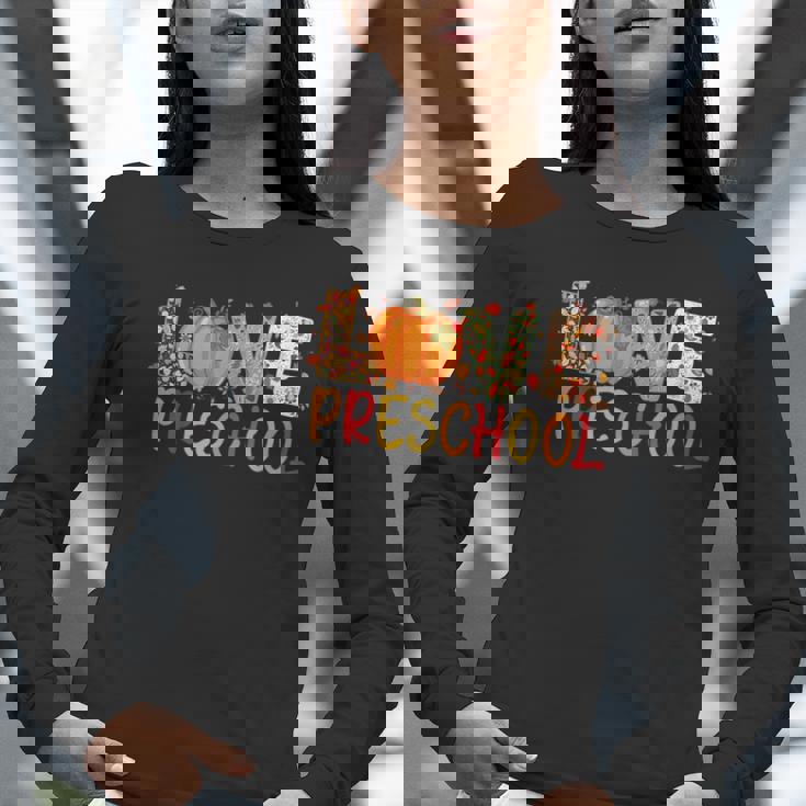 Love Preschool Happy Fall Thanksgiving Women Teacher Women Long Sleeve T-Shirt, funny gift