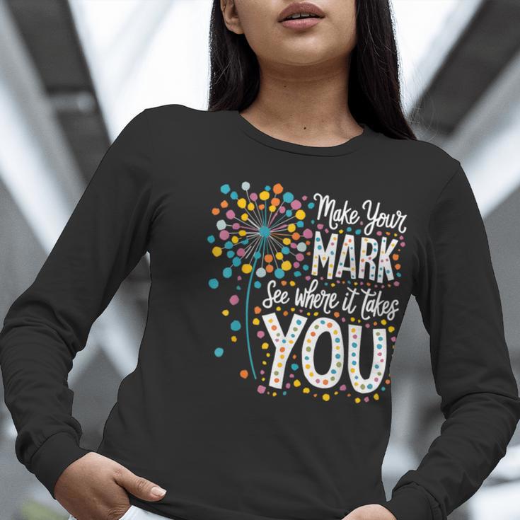 Make Your Mark Dandelion Happy Dot Day Shirts Teacher Kids Women Long Sleeve T-Shirt, funny gift Make Your Mark Dandelion Happy Dot Day Shirts Teacher Kids Women Long Sleeve T-Shirt, funny gift